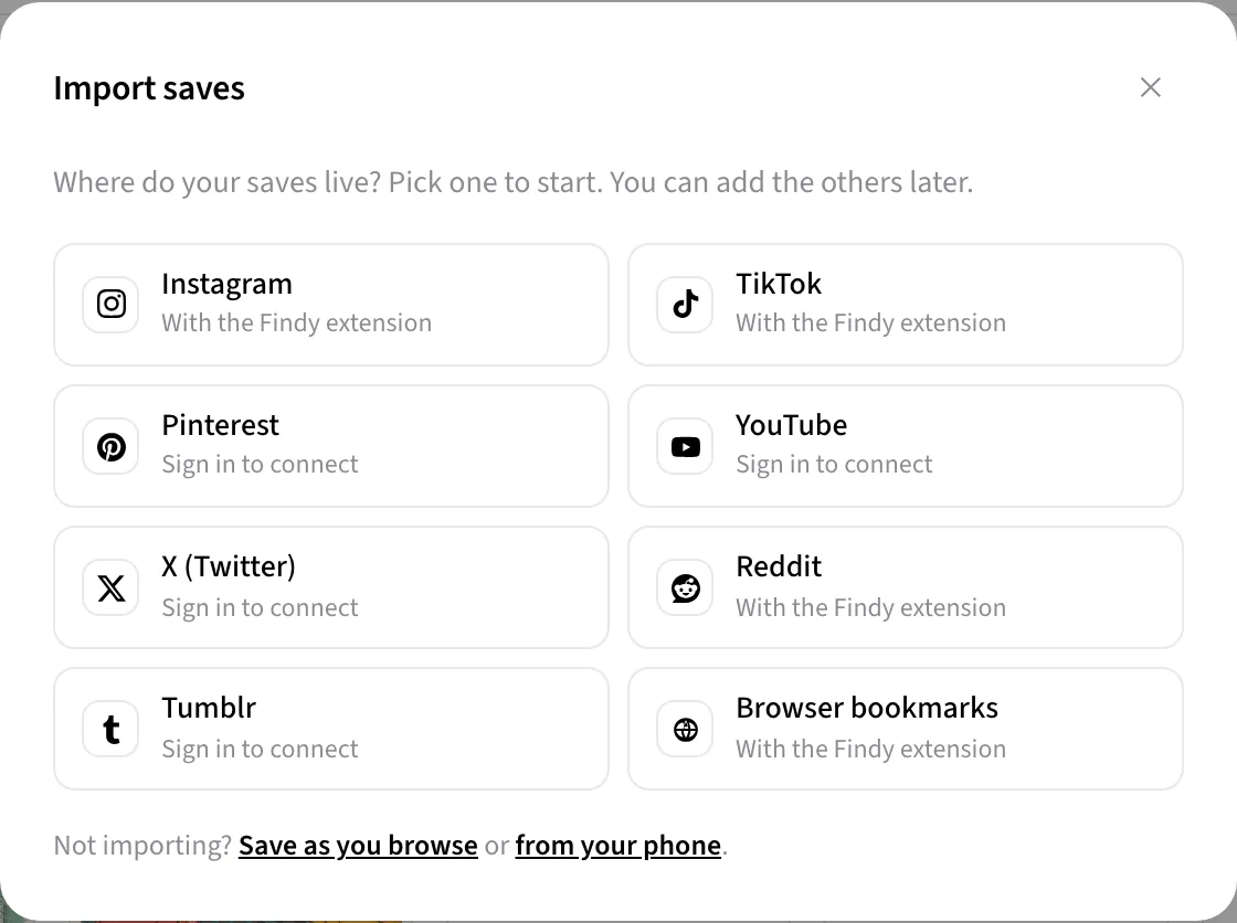 The Import saves dialog: Instagram, TikTok, Reddit and browser bookmarks come in with the Findy extension; Pinterest, YouTube, X and Tumblr connect after you sign in